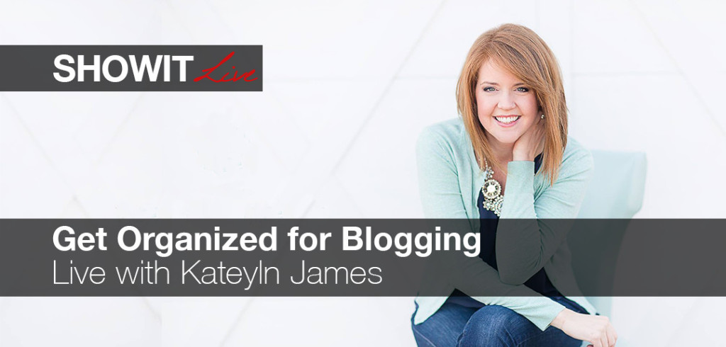 LiveOnShowiteer_Katelyn_James_organize_blog